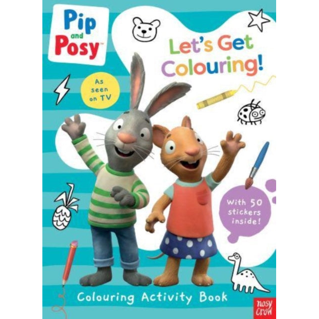 Pip and Posy: Let's Get Colouring!