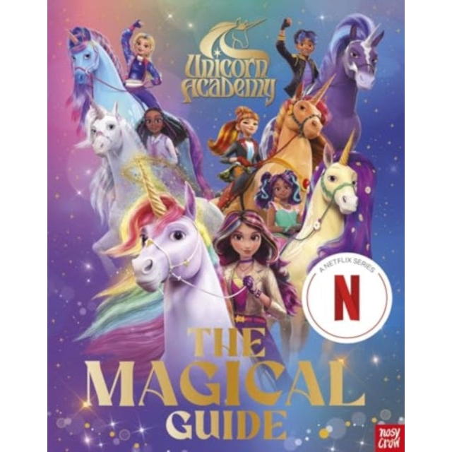 Unicorn Academy: The Magical Guide : The perfect introduction for fans of the hit Netflix show