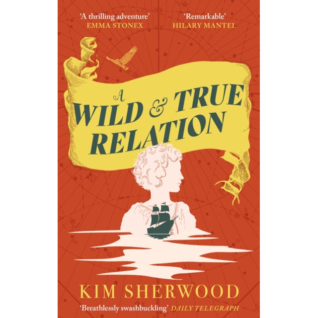 A Wild & True Relation : A gripping feminist historical fiction novel of pirates, smuggling and revenge