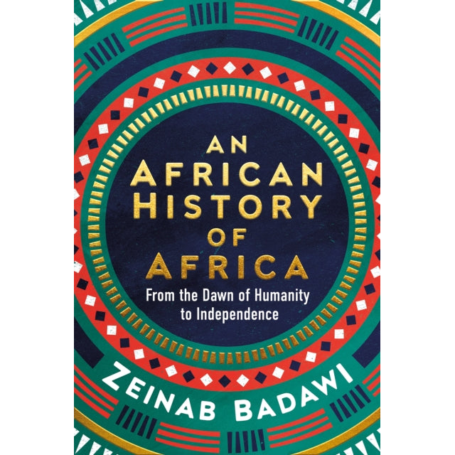 An African History of Africa : From the Dawn of Humanity to Independence