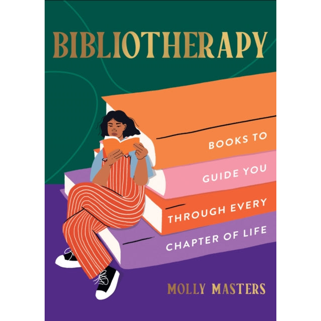 Bibliotherapy : Books to Guide You Through Every Chapter of Life
