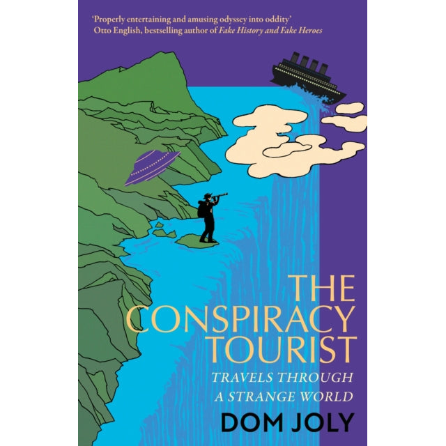 The Conspiracy Tourist : Travels Through a Strange World