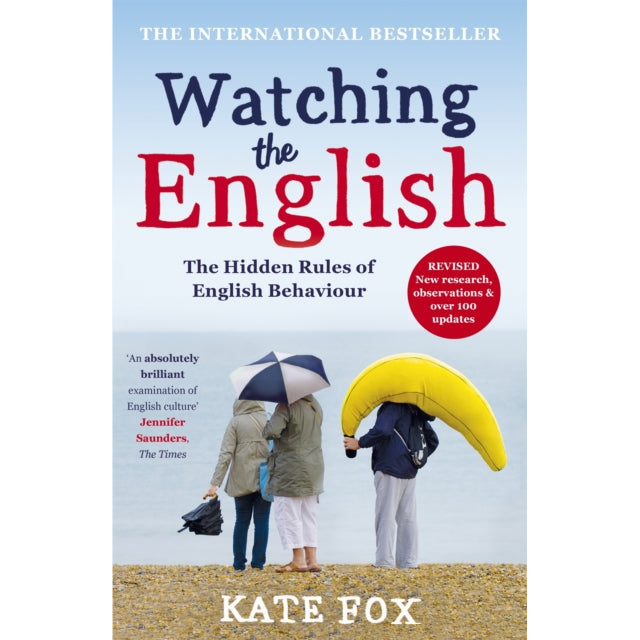 Watching the English : The Hidden Rules of English Behaviour