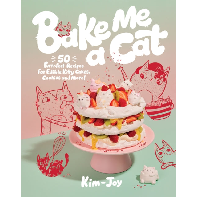 Bake Me a Cat : 50 Purrfect Recipes for Edible Kitty Cakes, Cookies and More!