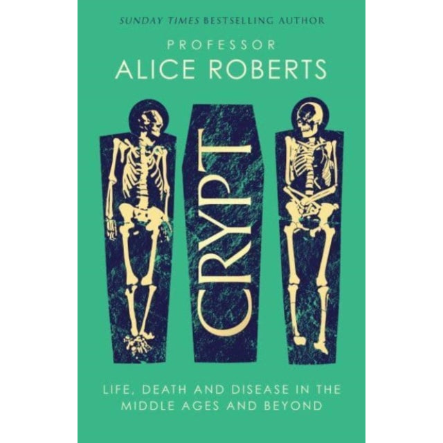 Crypt : Life, Death and Disease in the Middle Ages and Beyond