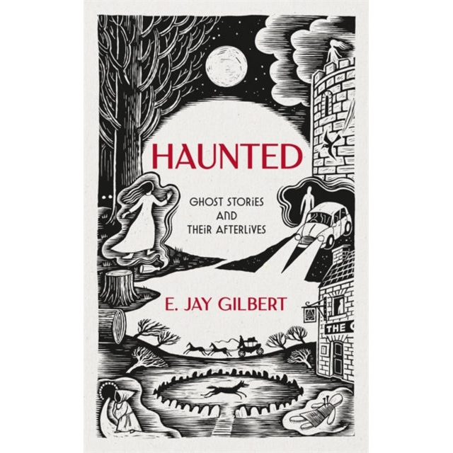 Haunted : Ghost Stories and Their Afterlives