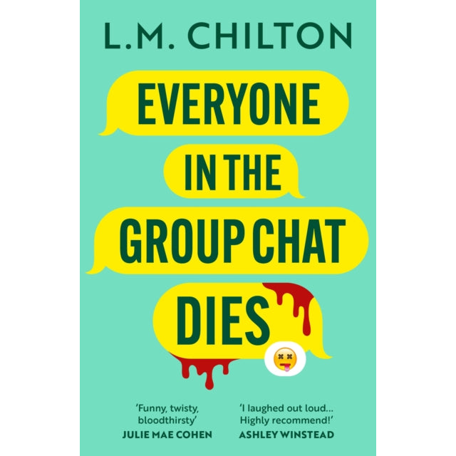 Everyone in the Group Chat Dies : A laugh-out-loud serial killer thriller from the author of Don't Swipe Right