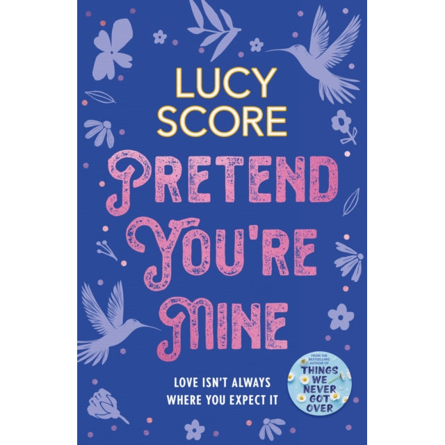 Pretend You're Mine : a fake dating small town love story from the author of Things We Never Got Over