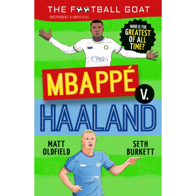 The Football GOAT: Mbappe v. Haaland: Who is the greatest of all time?