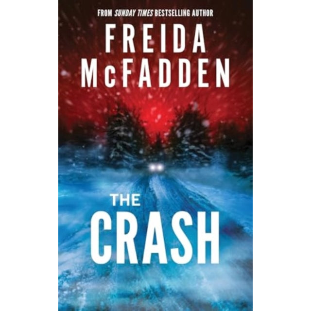 The Crash : The #1 Sunday Times Bestseller! A Pulse-Pounding Psychological Thriller from the Author of the Housemaid is Watching