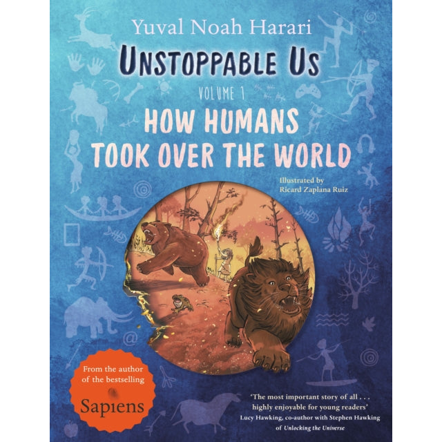 Unstoppable Us, Volume 1 : How Humans Took Over the World, from the author of the multi-million bestselling Sapiens