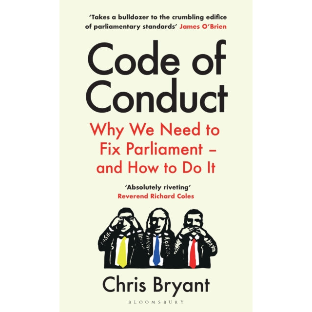 Code of Conduct : Why We Need to Fix Parliament – and How to Do It