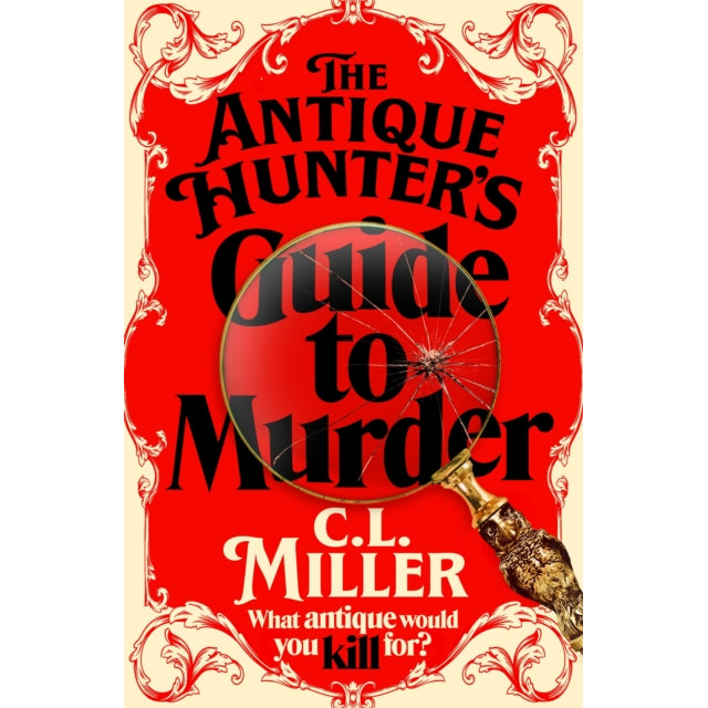 The Antique Hunter's Guide to Murder : the highly anticipated crime novel for fans of the Antiques Roadshow