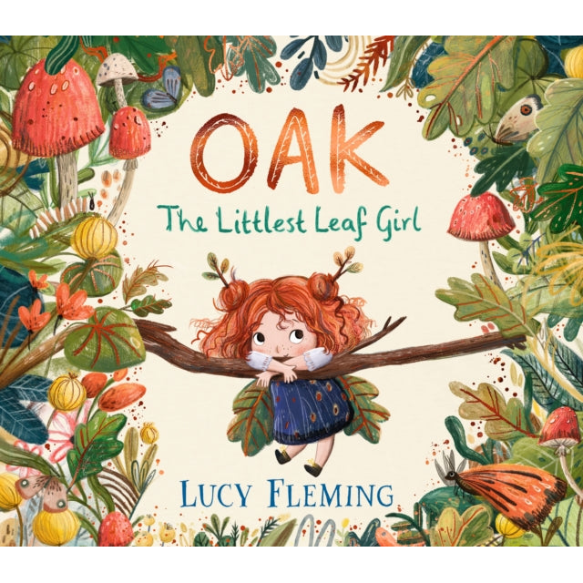 Oak, the Littlest Leaf Girl : A warm, reassuring story perfect for helping worried children feel brave about change