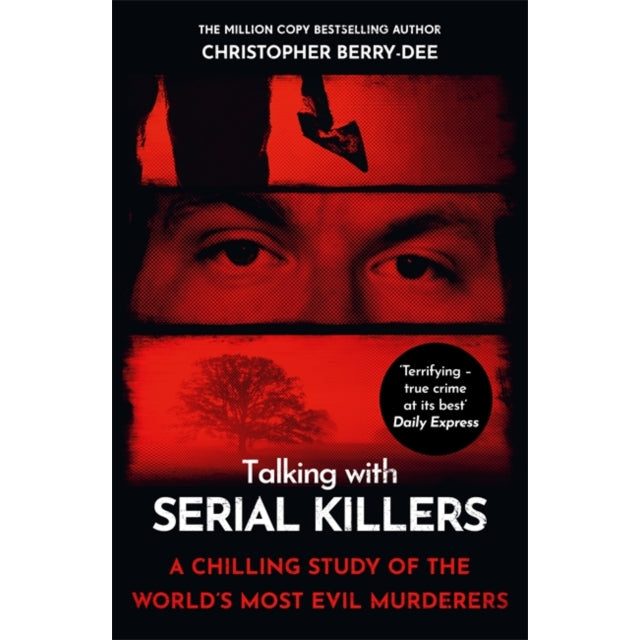 Talking with Serial Killers : A chilling study of the world's most evil people