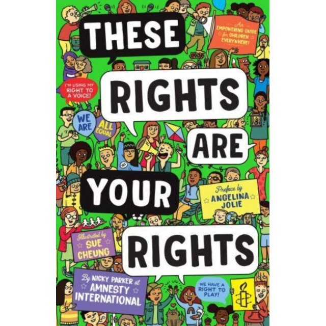 These Rights are Your Rights : An empowering guide for children everywhere from Amnesty International