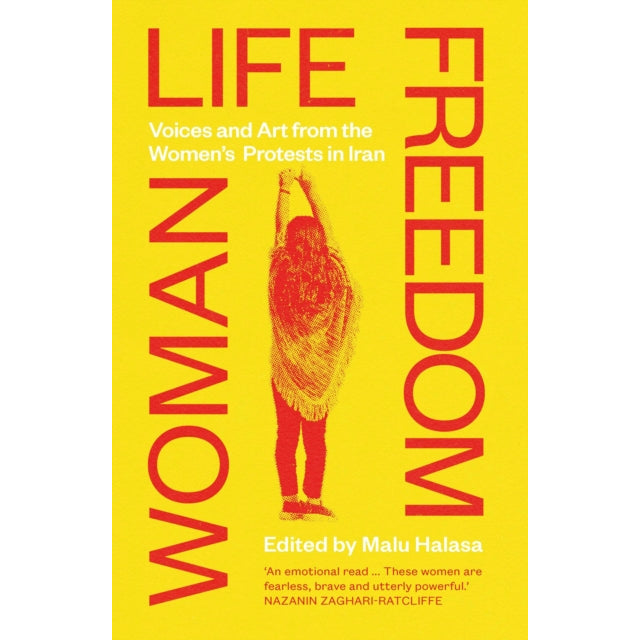 Woman Life Freedom : Voices and Art from the Women’s Protests in Iran