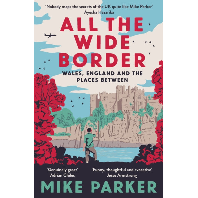 All the Wide Border : Wales, England and the Places Between