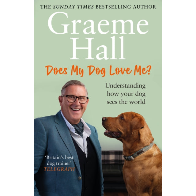 Does My Dog Love Me? : Understanding how your dog sees the world