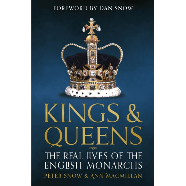 Kings & Queens : The Real Lives of the English Monarchs