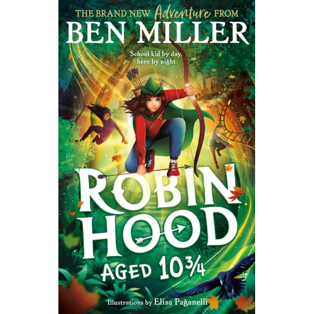 Robin Hood Aged 10 3/4 : The brand new adventure from the author of smash hit The Day I Fell Into a Fairytale