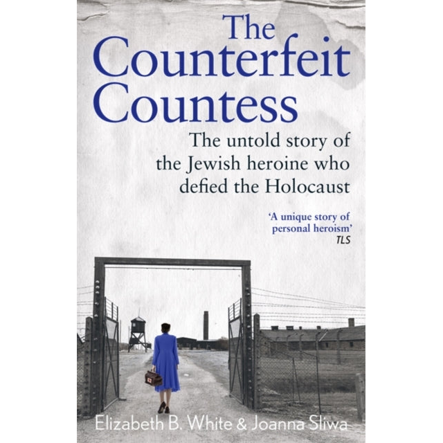 Counterfeit Countess, The : The untold story of the Jewish heroine who defied the Holocaust