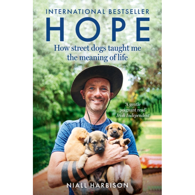 Hope – How Street Dogs Taught Me the Meaning of Life : Featuring Rodney, Mcmuffin and King Whacker