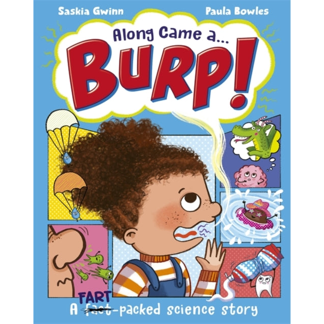 Along Came a... Burp! : A fart-packed science story all about the HUMAN BODY