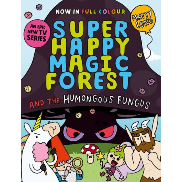 Super Happy Magic Forest and the Humongous Fungus : NOW IN COLOUR!