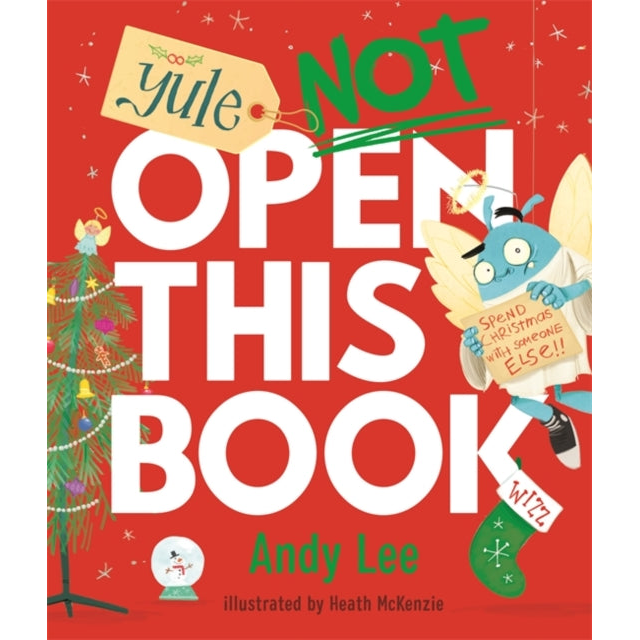 Yule Not Open This Book : A ridiculously funny festive story for kids, big and small!
