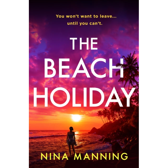 The Beach Holiday : An utterly gripping psychological thriller with a heart stopping twist for 2025