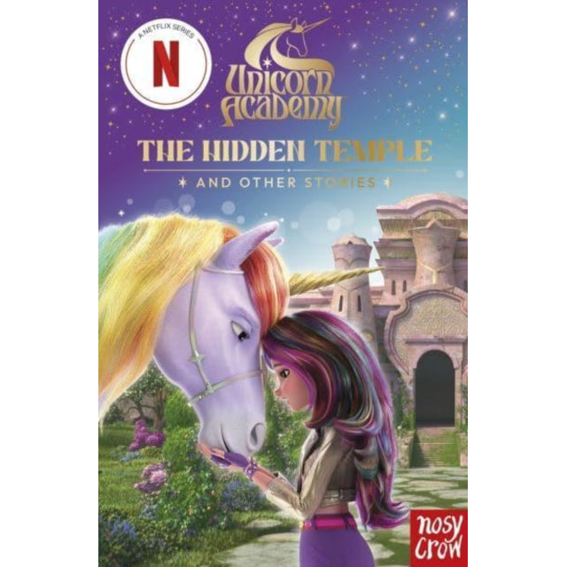 Unicorn Academy: The Hidden Temple and other stories : An illustrated first chapter book for fans of the hit Netflix show