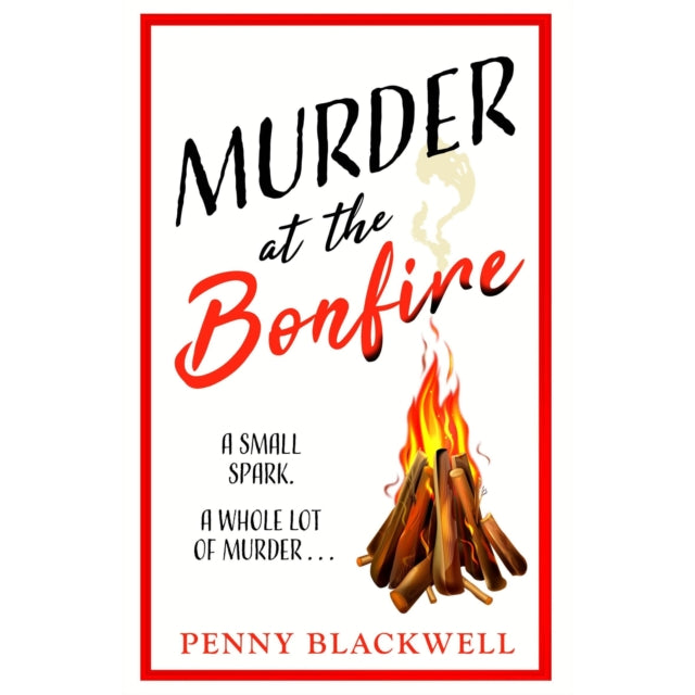 Murder at the Bonfire : A charming and unputdownable British cosy murder mystery