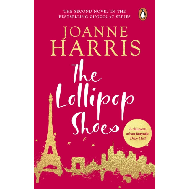 The Lollipop Shoes (Chocolat 2) : the delightful bestselling sequel to Chocolat, from international multi-million copy seller Joanne Harris