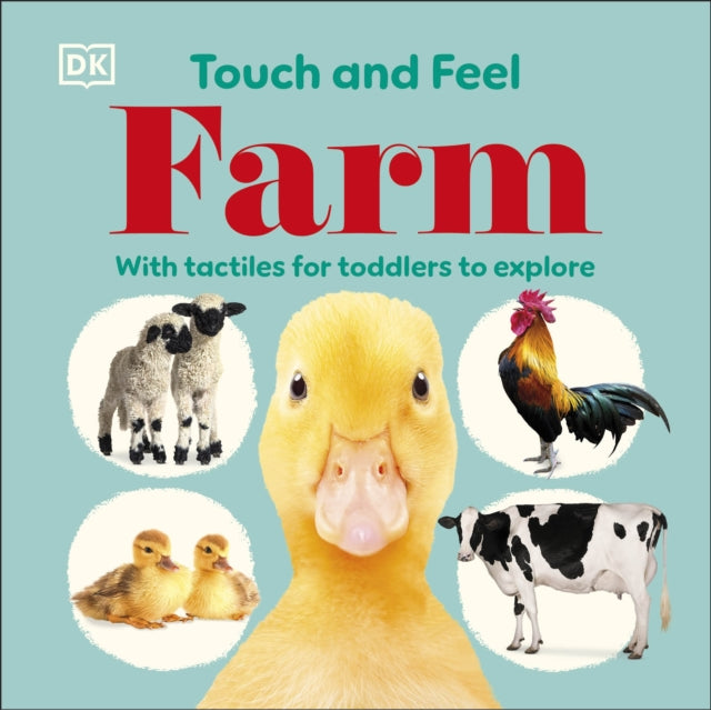 Touch and Feel Farm : With Tactiles for Toddlers to Explore