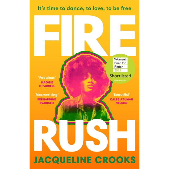 Fire Rush : SHORTLISTED FOR THE WOMEN’S PRIZE FOR FICTION 2023