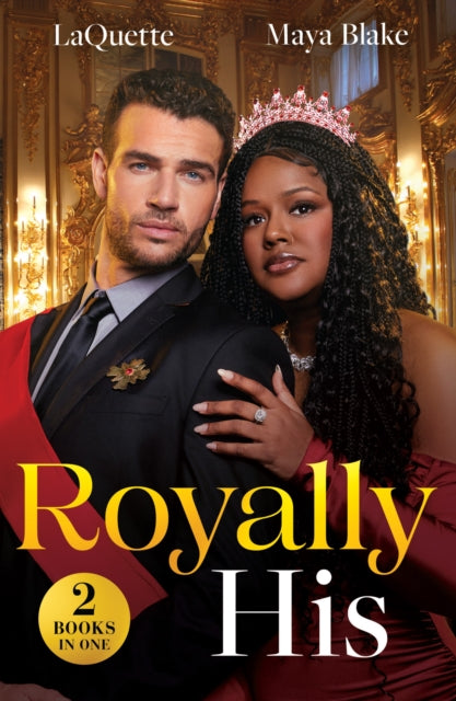 Royally His : The King's Pregnancy Proposition (Crowning a Devereaux) / Snowbound and Royally Forbidden (Royals of Cartana)-9780263344882