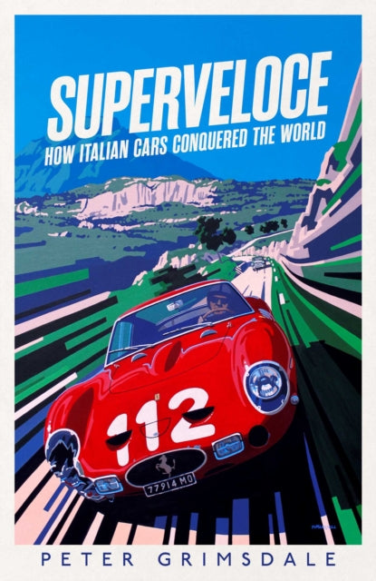 Superveloce : How Italian Cars Conquered the World-9781398513051