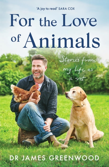 For the Love of Animals : Stories from my life as a vet-9781399605533