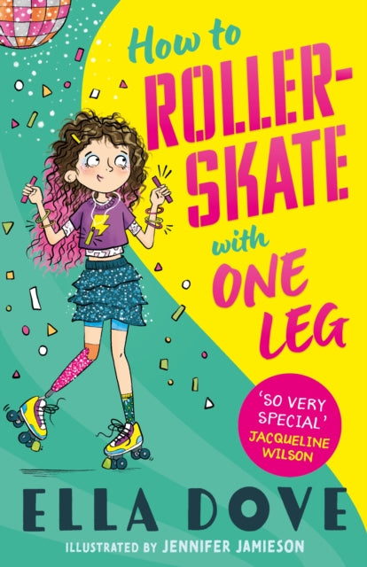 How To Roller-Skate with One Leg : a funny, uplifting story about friendship and living your best life-9781408373859