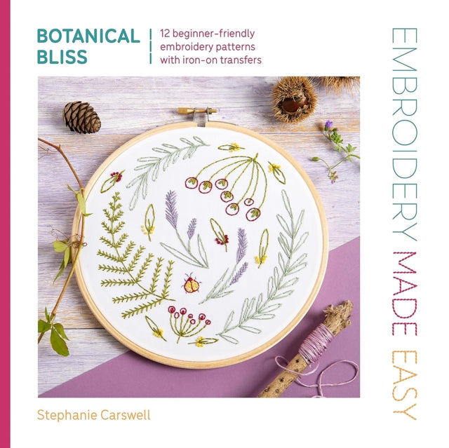 Embroidery Made Easy: Botanical Bliss : 12 Beginner-Friendly Embroidery Patterns with Iron-on Transfers-9781446315330