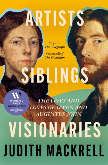 Artists, Siblings, Visionaries : The lives and loves of Gwen and Augustus John-9781529095883