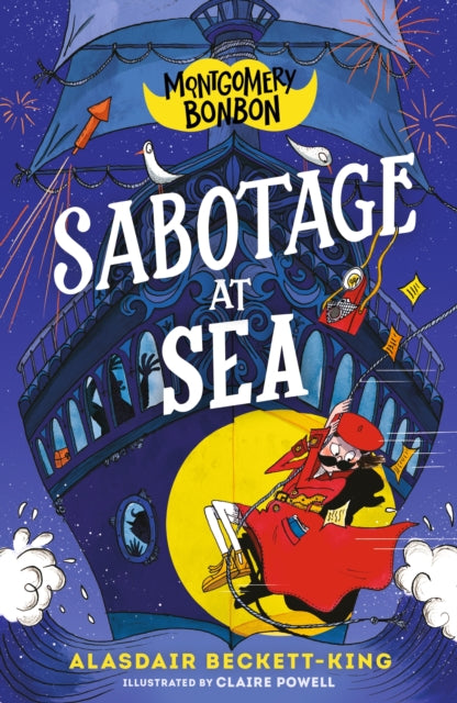 Montgomery Bonbon: Sabotage at Sea : Funny murder mystery for boys and girls age 9, 10, 11, 12 – KNIVES OUT meets POIROT – but for kids!-9781529518306