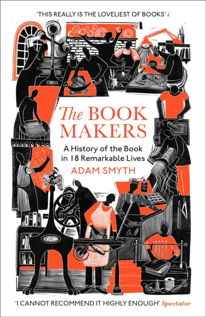 The Book-Makers : A History of the Book in 18 Remarkable Lives-9781529932669