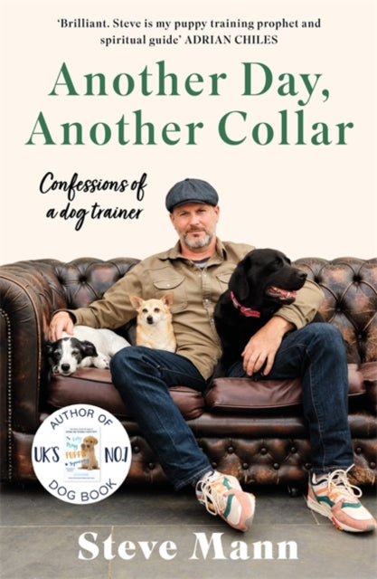 Another Day, Another Collar : Confessions of a Dog Trainer: From the Author of EASY PEASY PUPPY SQUEEZY-9781785121296