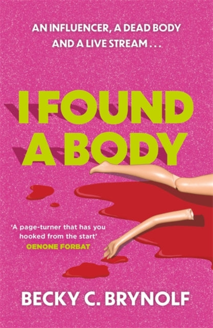 I Found a Body : The gripping unputdownable story of an influencer, a dead body and a live stream...-9781785307911
