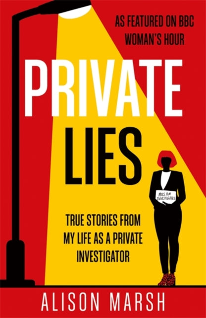 Private Lies : True stories from my life as a Private Investigator-9781789468434