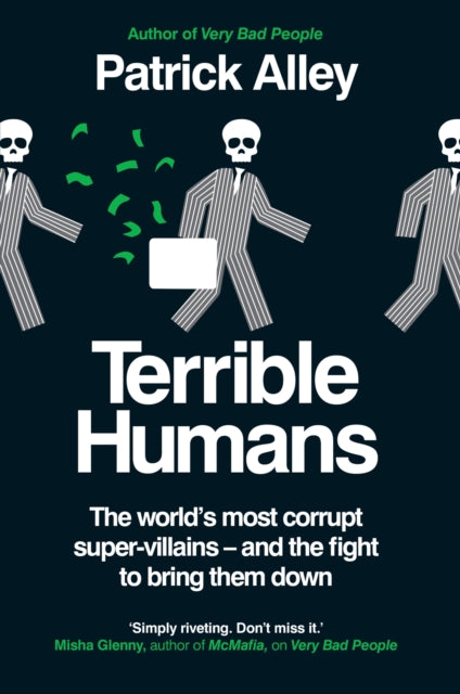 Terrible Humans : The World's Most Corrupt Super-Villains And The Fight to Bring Them Down-9781800962385