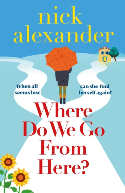 Where Do We Go from Here? : A completely unforgettable and life-affirming novel about love, loss and new beginnings-9781836184331