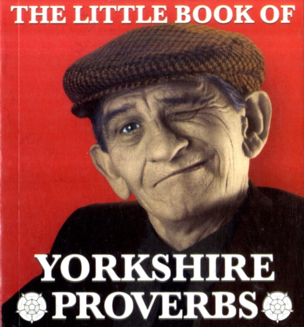 The Little Book of Yorkshire Proverbs-9781855682702